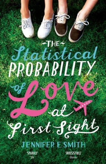 The Statistical Probability of Love at First Sight: soon to be a major Netflix film Jennifer E. Smith