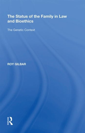 The Status of the Family in Law and Bioethics: The Genetic Context Roy Gilbar