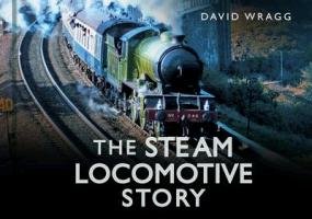 The Steam Locomotive Story Wragg David