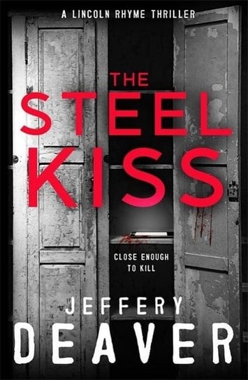 The Steel Kiss: Lincoln Rhyme Book 12 Deaver Jeffery