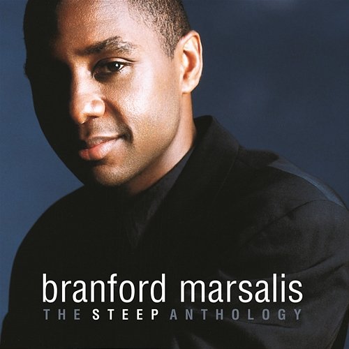 The Steep Anthology Branford Marsalis