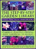 The Step-By-Step Garden Library: Four Practical Handbooks: Planning - Planting - Pruning - Basic Gardening Techniques; Four How-To Guides on Planning Mchoy Peter, Edwards Jonathan, Mikolajski Andrew