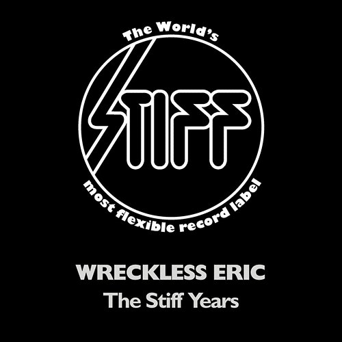 The Stiff Years Wreckless Eric