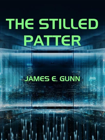 The Stilled Patter James E. Gunn