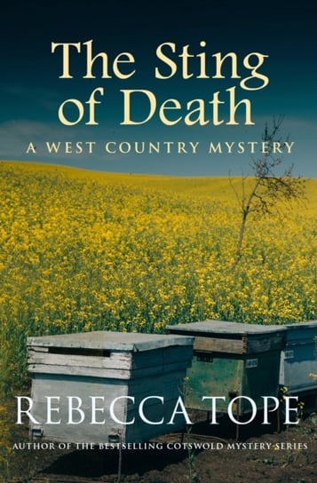 The Sting of Death: Secrets and lies in a sinister countryside Rebecca Tope