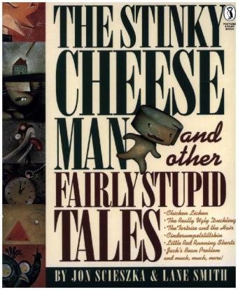 The Stinky Cheese Man and Other Fairly Stupid Tales Scieszka Jon