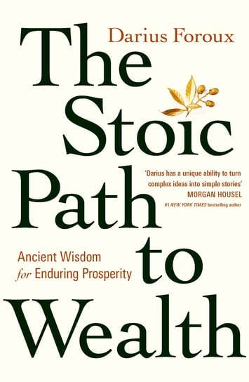 The Stoic Path to Wealth Darius Foroux