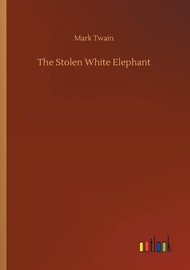 The Stolen White Elephant Twain Mark