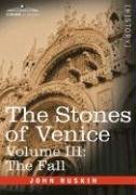 The Stones of Venice - Volume III Ruskin John