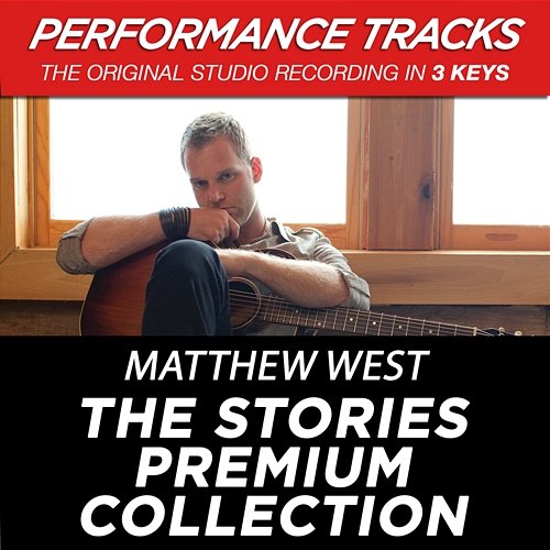 The Stories Premium Collection Matthew West