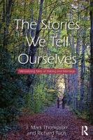 The Stories We Tell Ourselves Thompson Mark J., Tuch Richard