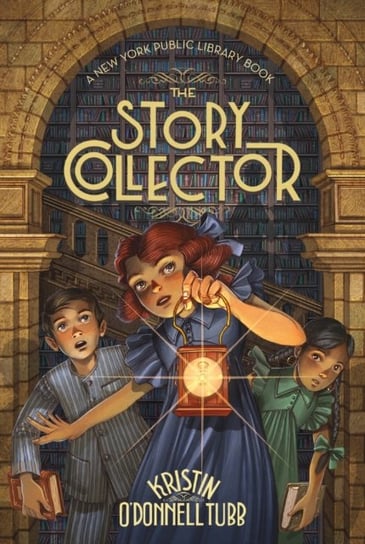 The Story Collector: A New York Public Library Book Kristin O'Donnell Tubb