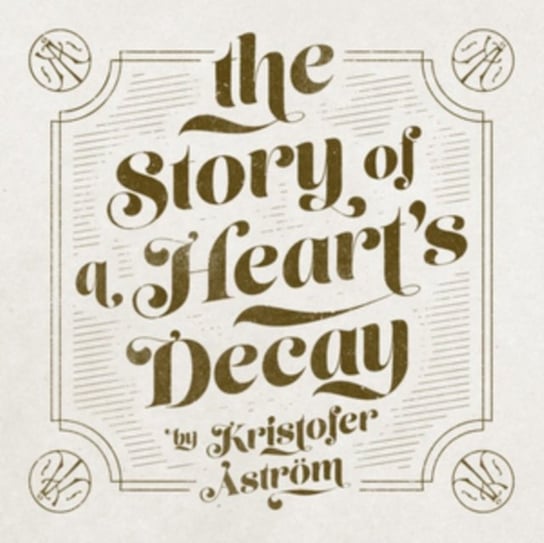 The Story of a Heart's Decay Astrom Kristofer