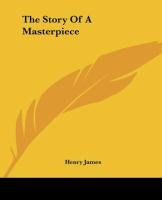 The Story Of A Masterpiece Henry James