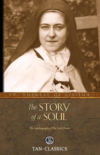 The Story of a Soul St. Therese of Lisieux