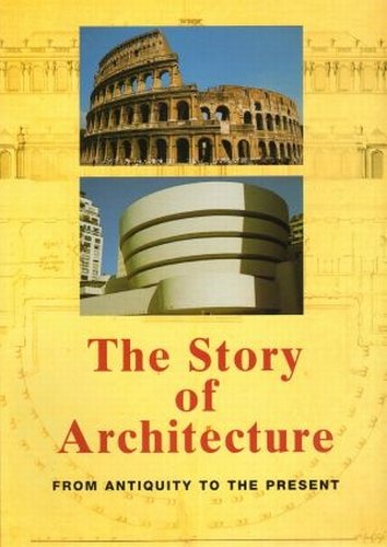 The Story of Architecture. From antiquity to the presents Gympel Jan