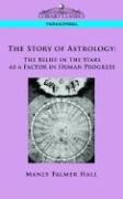 The Story of Astrology Hall Manly P., Hall Manly Palmer