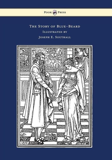 The Story of Blue-Beard - Illustrated by Joseph E. Southall Perrault Charles