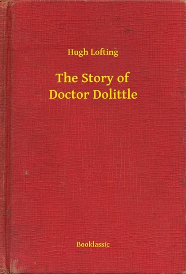The Story of Doctor Dolittle Lofting Hugh