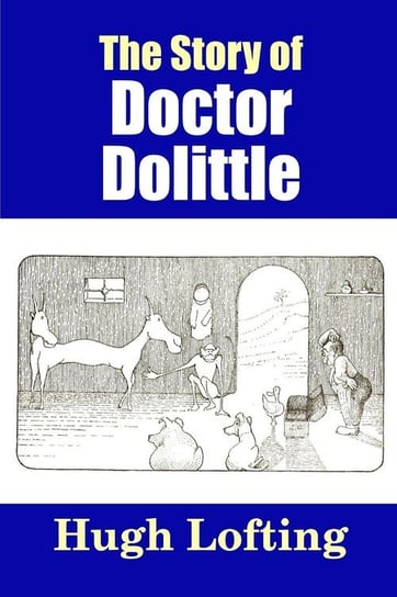 The Story of Doctor Dolittle Lofting Hugh
