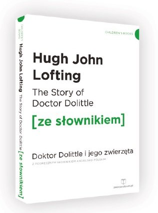 The Story of Doctor Dolittle. Doktor Dolittle i jego zwierzęta z podręcznym słownikiem angielsko-polskim Lofting Hugh