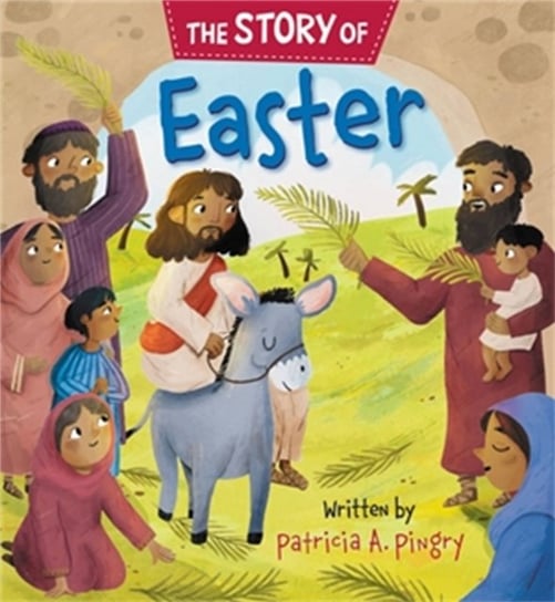 The Story of Easter Patricia A. Pingry