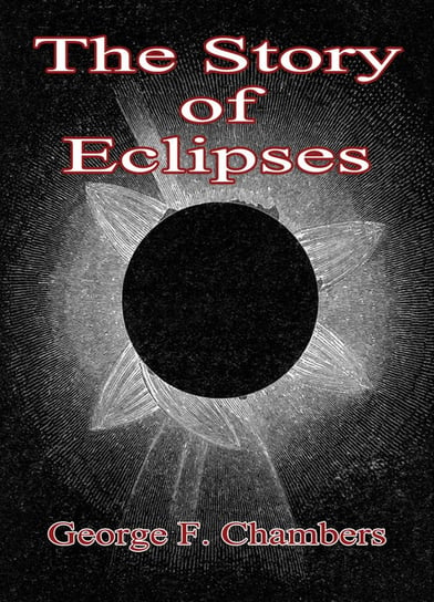 The Story Of Eclipses George F. Chambers