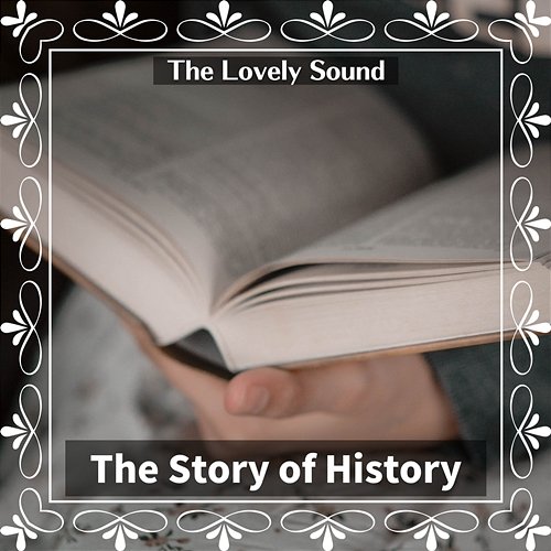 The Story of History The Lovely Sound