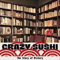 The Story of History Crazy Sushi
