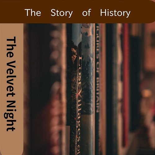 The Story of History The Velvet Night