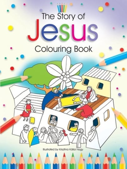 The Story of Jesus Colouring Book James Bethan