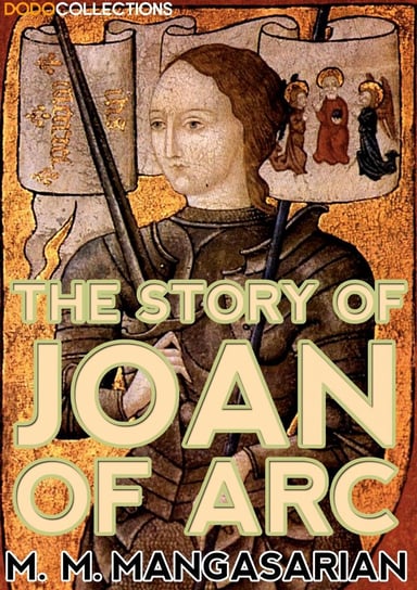 The Story of Joan of Arc M. M. Mangasarian
