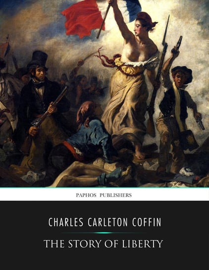 The Story of Liberty Charles Carleton Coffin