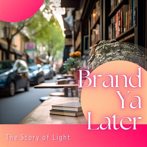 The Story of Light Brand Ya Later