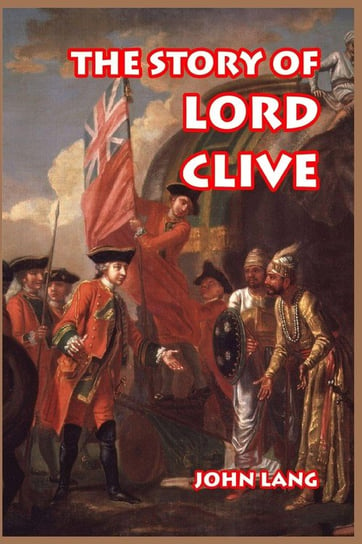 The Story of Lord Clive John Lang