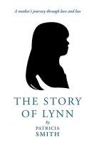 The Story of Lynn: A Mother's Journey Through Love and Loss Smith Patricia