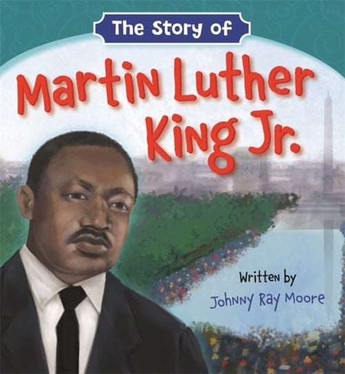 The Story of Martin Luther King Jr. Johnny Ray Moore