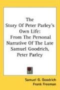 The Story Of Peter Parley's Own Life Samuel Goodrich G., Goodrich Samuel 1793-1860 G.