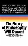 The Story of Philosophy: The Lives and Opinions of the Greater Philosophers Durant Will