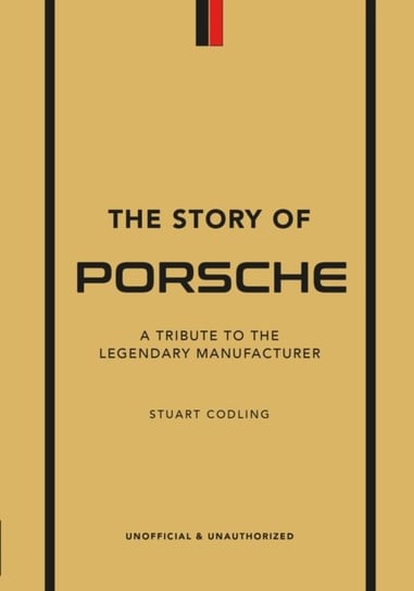 The Story of Porsche. A Tribute to the Legendary Manufacturer Luke Smith