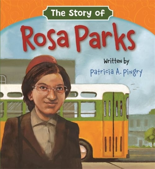 The Story of Rosa Parks Patricia A. Pingry