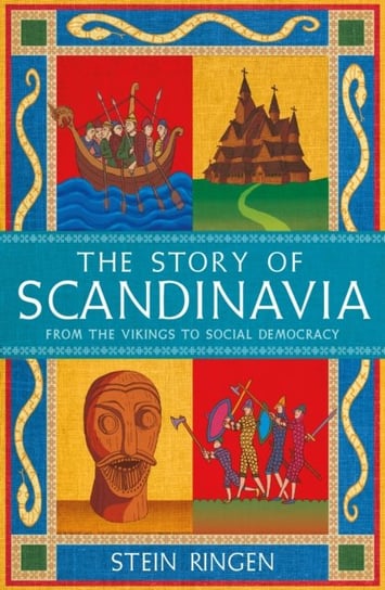 The Story of Scandinavia: From the Vikings to Social Democracy Stein Ringen