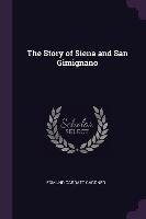 The Story of Siena and San Gimignano Edmund Garratt Gardner