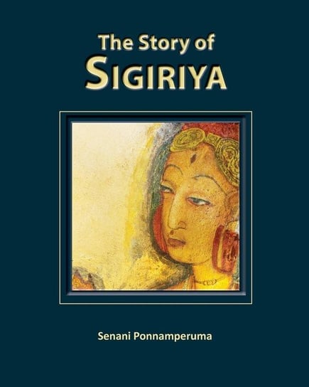 The Story of Sigiriya Ponnamperuma Senani