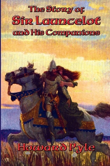 The Story of Sir Launcelot and His Companions Pyle Howard