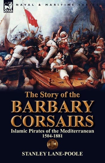 The Story of the Barbary Corsairs Lane-Poole Stanley