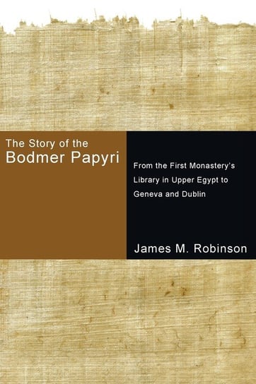 The Story of the Bodmer Papyri Robinson James M.