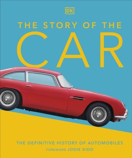 The Story of the Car: The Definitive History of Automobiles Chapman Giles