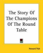 The Story of the Champions of the Round Table Pyle Howard