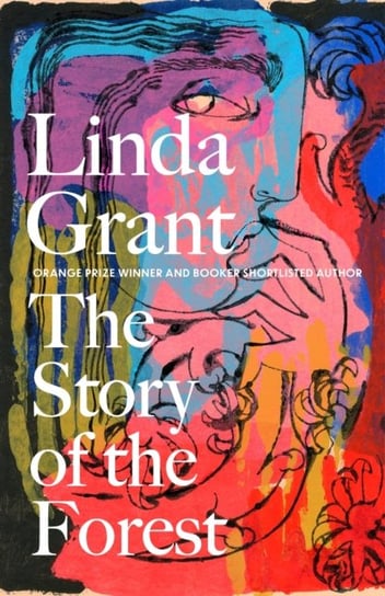 The Story of the Forest: Shortlisted for the Orwell Prize for Political Fiction 2023 Linda Grant